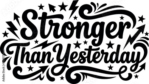 Stronger than yesterday motivational quote with stars and lightning vector art
