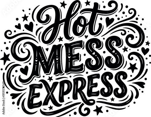 Black and white calligraphic hot mess express lettering with swirls and stars