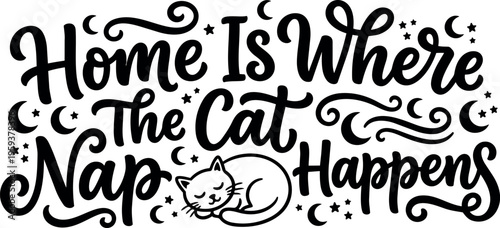 Home is where the cat nap happens calligraphic lettering with sleeping cat and moons