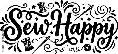 Handwritten script lettering sew happy with needle and spool vector art