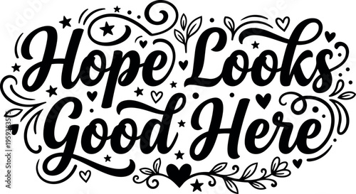Hope looks good here calligraphic lettering with stars and leaves