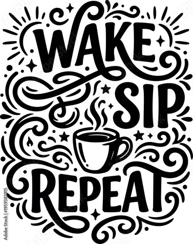 Black and white wake sip repeat coffee cup calligraphic lettering vector art