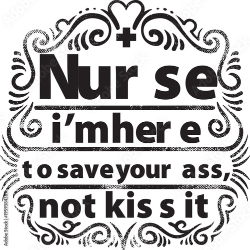 Nurse save your ass quote graphic - medical humor design with black and white