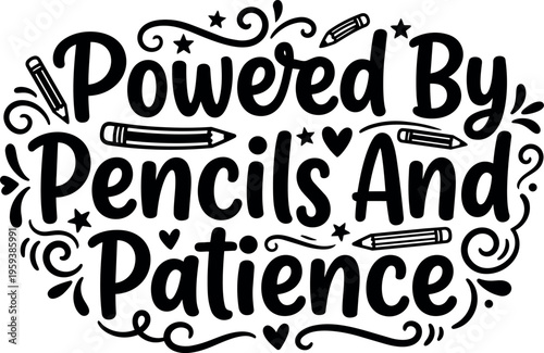 Handwritten powered by pencils and patience phrase with pencil illustrations
