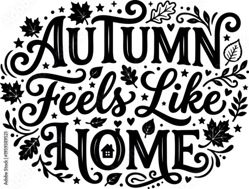 Autumn feels like home hand lettering with leaves and stars