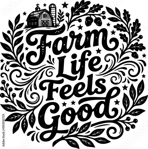 Black and white farm life feels good lettering with barn and botanical wreath vector art