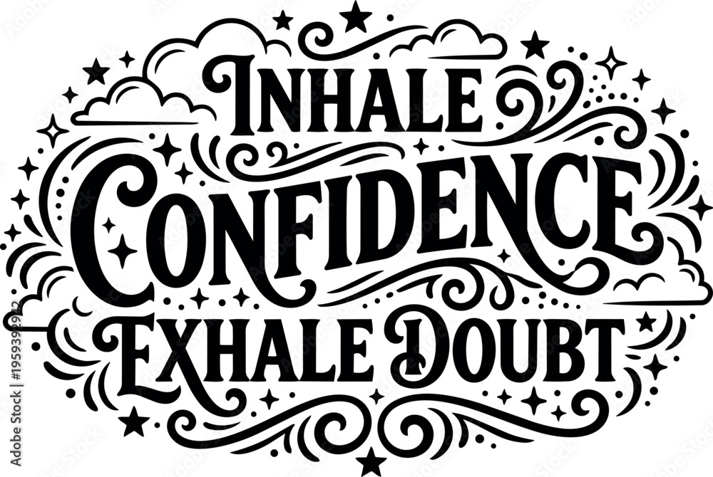 Fototapeta premium Inhale confidence exhale doubt calligraphic lettering with decorative swirls and stars