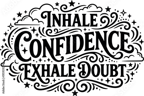Inhale confidence exhale doubt calligraphic lettering with decorative swirls and stars