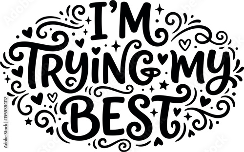 Im trying my best hand lettering phrase with hearts and swirls