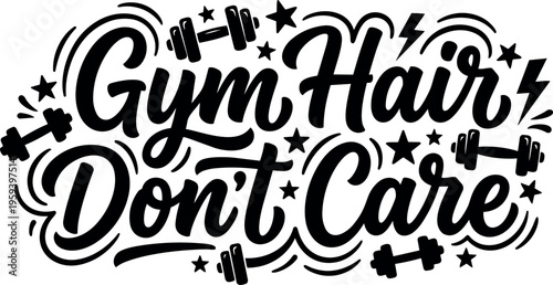 Gym hair dont care script lettering with dumbbell and star vector art