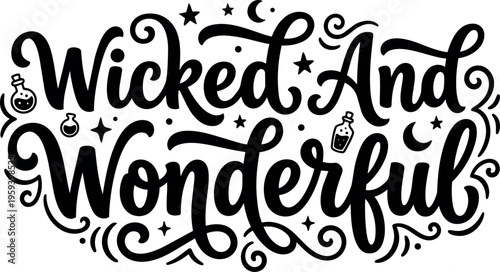 Black and white wicked and wonderful hand lettering with potion bottles and stars