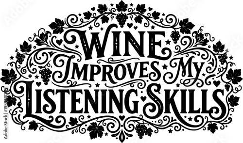 Wine improves my listening skills black vintage lettering with grapevine ornament