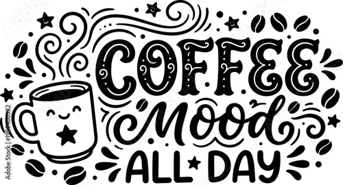 Coffee mood all day handwritten phrase with star mug and coffee beans