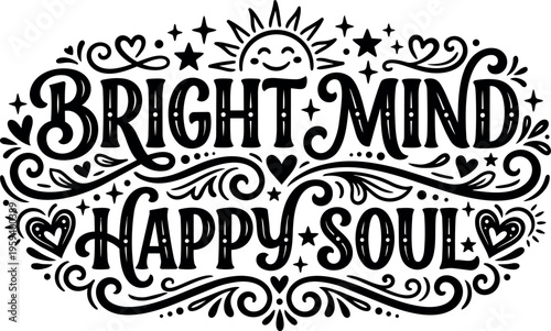 Bright mind happy soul calligraphic lettering with sun and hearts