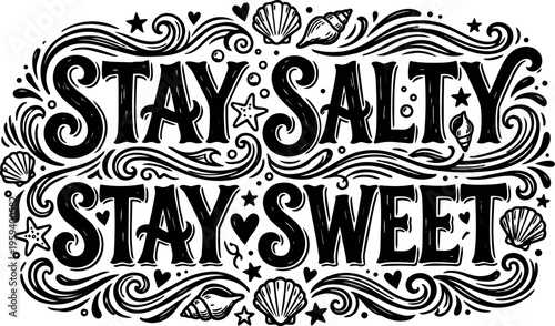 Stay salty stay sweet black and white hand lettering with seashells and starfish