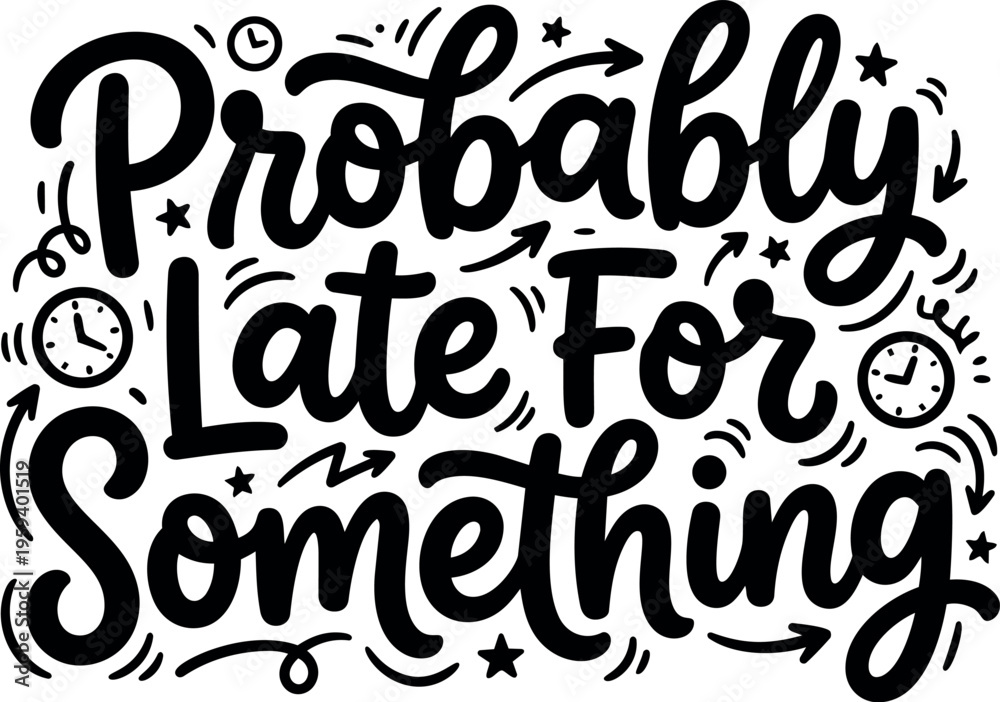Naklejka premium Handwritten lettering probably late for something with clock doodles black and white