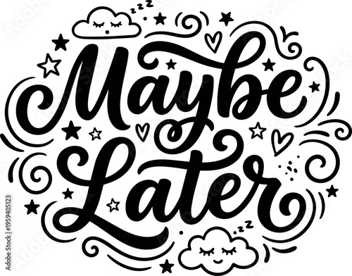 Maybe later script lettering with sleeping clouds and stars vector art