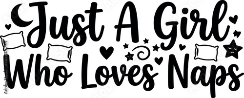 Just a girl who loves naps text with moon stars and pillows black and white vector art