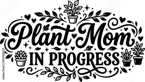 Plant mom in progress lettering with potted plants and decorative leaves vector art