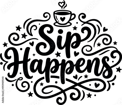 Sip happens coffee cup with hearts and stars lettering vector art