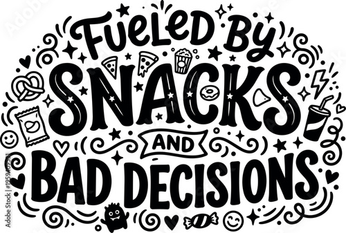 Hand lettering fueled by snacks and bad decisions phrase with snack icons
