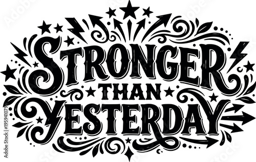 Stronger than yesterday calligraphic lettering with stars and arrows vector art
