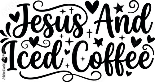 Handwritten lettering jesus and iced coffee phrase with hearts and stars