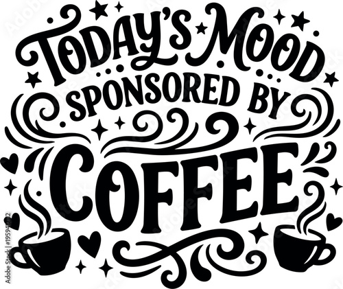 Todays mood sponsored by coffee lettering with stars and hearts