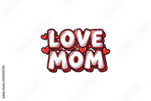 A heartwarming graphic design with 'love mom' text surrounded by red hearts on a white background for mother's day