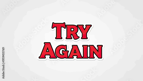Red text "TRY AGAIN" with black outline on a white sticker, placed centrally on a textured white background