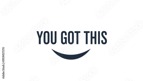Text reads "YOU GOT THIS" with a curved line below, all in a dark blue color