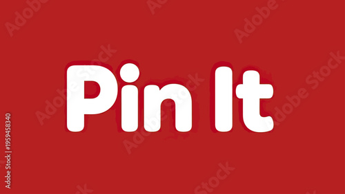The phrase "Pin It" is rendered in bold white text against a red background
