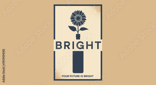 Minimalist Vintage Poster Design with Sunflower Growing from a Bottle and Bright Future Motivational Text