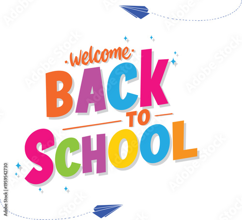 Welcome back to school typography banner design with colorful letters and paper planes flying across white background for academic season opening celebration