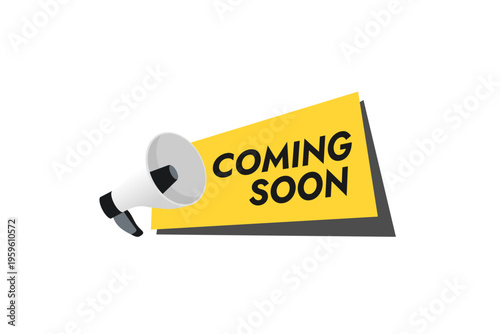 Vector Coming Soon Megaphone Banner Yellow Promotion Announcement Label with Loudspeaker