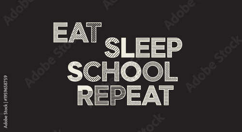 Eat Sleep School Repeat Retro Typography Quote - Back to School Student Routine Design