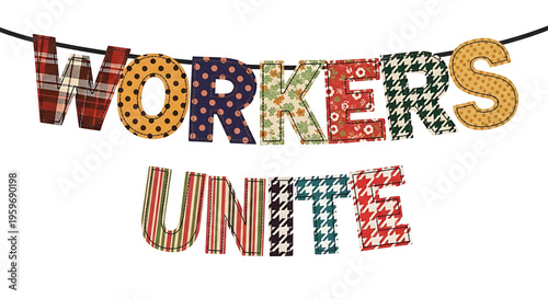 A colorful vector graphic illustration of a banner with the words 'WORKERS UNITE' in a patchwork style, hanging from a string.