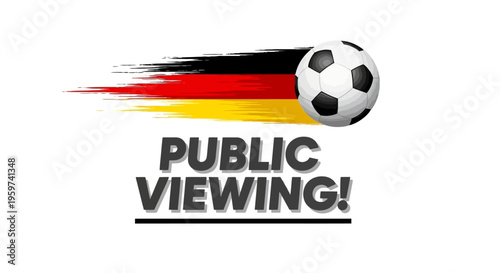 German flag-colored brush stroke leading to a soccer ball with the text PUBLIC VIEWING! below, celebrating a sports event