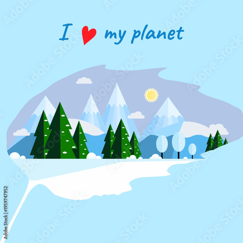 An Earth Day poster featuring a Winter landscape and the caption I love my planet. Save the Earth. I love my planet, Vector illustration