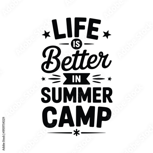 Bold typographic design proclaims life is better in summer camp with star accents
