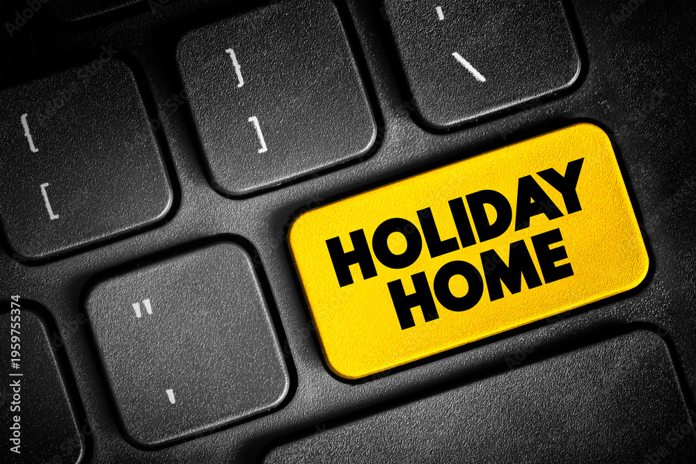 Fototapeta premium Holiday Home is accommodation used for holiday vacations, corporate travel, and temporary housing, text button on keyboard, concept background