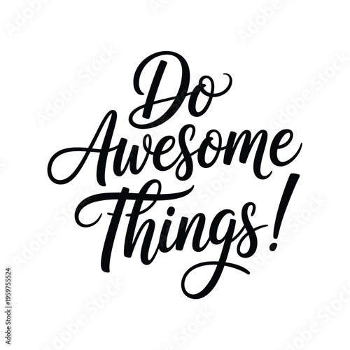 Black calligraphy text reads do awesome things on a white background