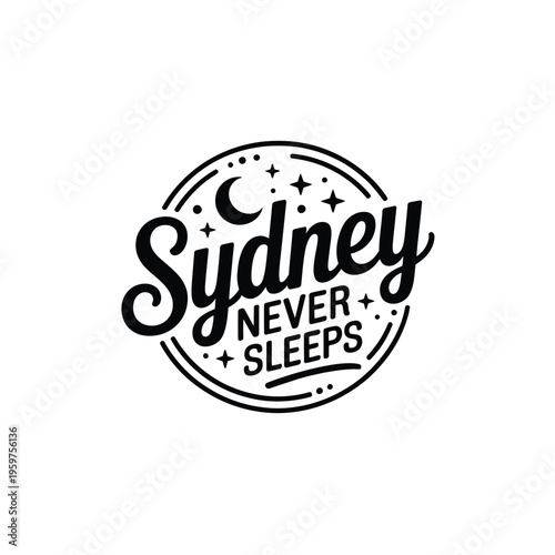 Sydney never sleeps a stylish circular design with lettering and celestial elements