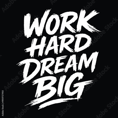 Bold and expressive handwritten typography featuring the motivational quote “Work Hard, Dream Big” in a modern brushstroke style. Black and white design.