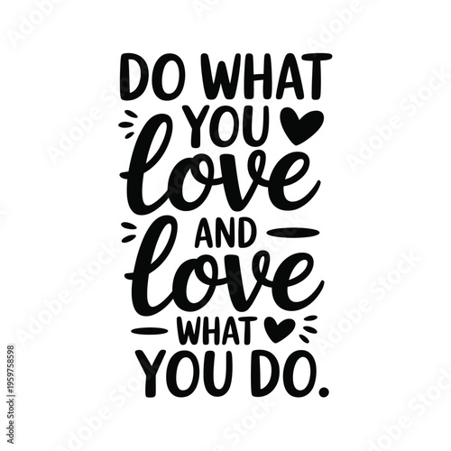 Inspirational quote do what you love and love what you do in calligraphy