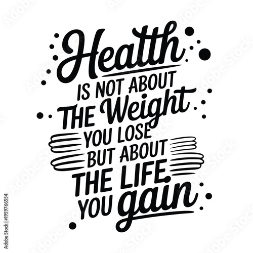 Motivational quote about health it s about life gained not weight lost