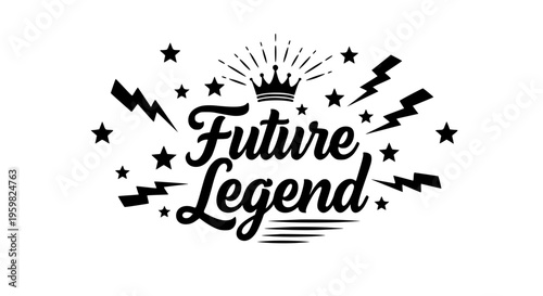Future Legend inspiring motivational graphic design element with crown and stars, featuring lightning bolts symbol for success, aspiration, and potential growth.