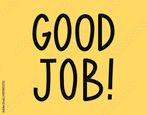 Cheerful yellow good job poster for office recognition and rewards, bold highcontrast lettering suited for staff announcements, team shoutouts, internal newsletters and morale boosting