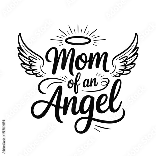 A heartfelt tribute Mom of an Angel with angelic wings and halo