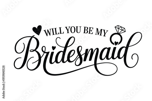 Elegant calligraphy asks will you be my bridesmaid with heart and ring